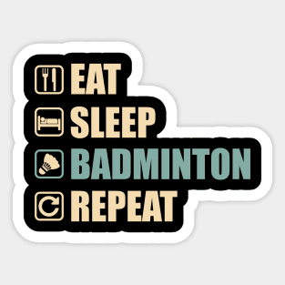 Eat Sleep Badminton Repeat - Funny Badminton Lovers Gift Sticker